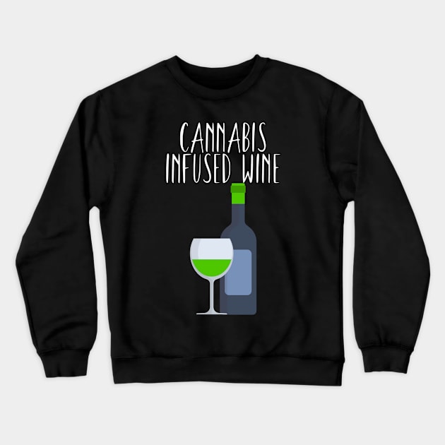 Cannabis infused wine Crewneck Sweatshirt by maxcode